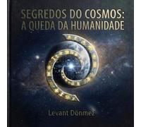 SEGREDOS DO COSMOS: A QUEDA DA HUMANIDADE