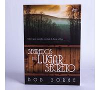 Segredos do Lugar Secreto. Chaves Para Reacender Seu Desejo de Buscar a Deus