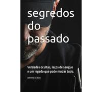 segredos do passado: Verdades ocultas, laços de sangue e um legado que pode mudar tudo.