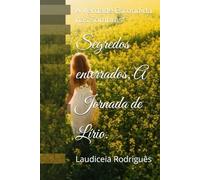 Segredos enterrados, A Jornada de Lírio.: A Verdade Escondida nas Sombras"