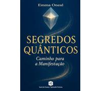 Segredos Quânticos - Caminho para a Manifestação