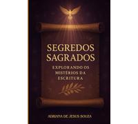 SEGREDOS SAGRADOS: EXPLORANDO OS MISTÉRIOS DA ESCRITURA