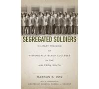 Segregated Soldiers: Military Training at Historically Black Colleges in t...