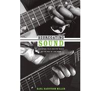 Segregating Sound: Inventing Folk and Pop Music in the Age of Jim Crow