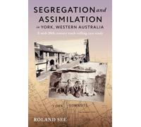Segregation and Assimilation in York, Western Australia: A mid-twentieth century truth-telling case study