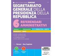 Segretariato Generale della Presidenza della Repubblica. 6 Referendari amministrativi. Manuale per la preparazione. Prova preselettiva e scritta. Manuale e quiz. Con Espansioni online. Con Softwa...