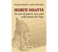 Segrete voluttà. Peccati di gola (e non solo) nella Roma dei Papi - Redael...