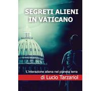 Segreti alieni in Vaticano. L'interazione aliena nel pianeta terra - Tarza...