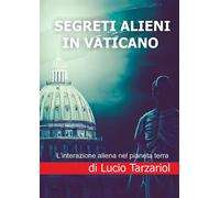 Segreti alieni in Vaticano. L'interazione aliena nel pianeta terr