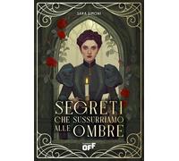 Segreti che sussurriamo alle ombre - [Editrice Il Castoro]