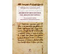 Segreti d'arti diverse nel regno di Napoli. Il manoscritto IT.III.10 della...