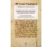 Segreti d'Arti Diverse nel Regno di Napoli. Il Manoscritto It. III.10 delle Bibl