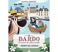 Segreti del castello. Dardo il cane di Leonardo (Vol. 3)