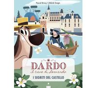 Segreti del castello. Dardo il cane di Leonardo (Vol. 3)