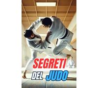 Segreti del Judo: Curiosità e fatti incredibili