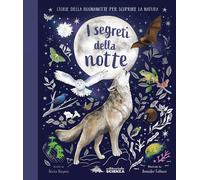 SEGRETI DELLA NOTTE. STORIE DELLA BUONANOTTE PER SCOPRIRE LA NATURA. EDIZ. A COL