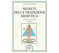 Segreti della tradizione ermetica. Svelando e rivelando (Vol. 2)
