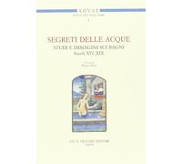 Segreti delle acque Studi e immagini sui bagni (secoli XIV-XIX) Atti del seminar