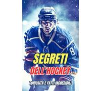 Segreti dell'Hockey : Curiosità e fatti incredibili