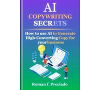 Segreti di copywriting AI How to Use AI to Generate High-C - Libro in...
