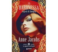 Segreti di famiglia. La baronessa. La saga dei von Dranitz. Vol. 2 - Jacobs Anne