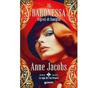 Segreti di famiglia. La baronessa. La saga dei von Dranitz. Vol. 2 - Jacobs Anne