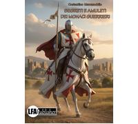 Segreti e amuleti dei monaci guerrieri - [LFA Publisher]