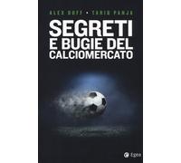Segreti E Bugie Del Calciomercato - Duff Alex Panja Tariq - 2024 - EGEA