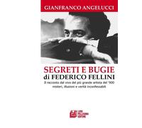 Segreti e bugie di Federico Fellini. Il racconto dal vivo del più grande a...