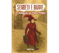 Segreti e Bugie - Le Indagini di Nora Peeps: Thriller per ragazzi 12-16 anni