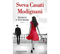 Segreti e ipocrisie - Casati Modignani Sveva