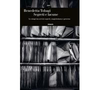 Segreti e lacune. Le stragi tra servizi segreti, magistratura e governo - ...