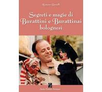 Segreti e magie di burattini e burattinai bolognesi