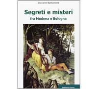 Segreti e misteri tra Modena e Bologna