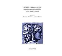 Segreti e trasparenze. Demodinamiche, tecnologie, forme di vita, conflitti
