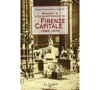 Segreti e vita quotidiana di Firenze capitale 1865-1870