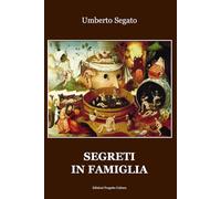 Libri Segato Umberto - Segreti In Famiglia
