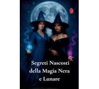 Segreti Nascosti della Magia Nera e Lunare