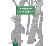 Segreti nel bosco. Ediz. illustrata - Liao Jimmy