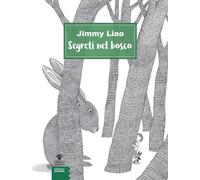 Segreti nel bosco. Ediz. illustrata - Liao Jimmy