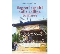Segreti sepolti sulla collina torinese