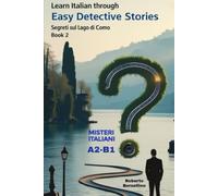 Segreti sul Lago di Como: Learn Italian through Easy Detective Stories - A2/B1 (Misteri Italiani - Book 2)