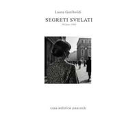 Libri Gariboldi Laura - Segreti Svelati. Milano 1960