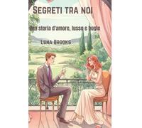 Segreti tra noi: Una storia d'amore, lusso e bugie