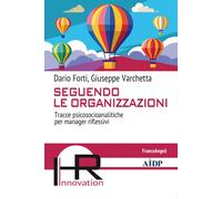 Seguendo le organizzazioni. Tracce psicosocioanalitiche per manager rifles...