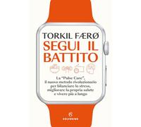SEGUI IL BATTITO - LA "PULSE CURE" - FÆRØ TORKIL - Solferino