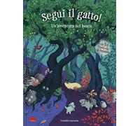 Segui il gatto! Un'avventura nel bosco. Ediz. a colori