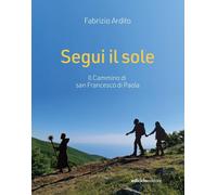 Segui il sole. Il cammino di san Francesco di Paola [Paperback] [Mar 13, 2026] A