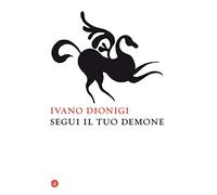 Segui il tuo demone. Quattro precetti più uno