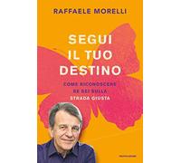 Segui il tuo destino. Come riconoscere se sei sulla strada giusta